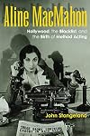 Aline MacMahon: Hollywood, the Blacklist, and the Birth of Method Acting (Screen Classics)
