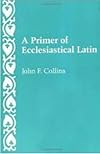 A Primer of Ecclesiastical Latin