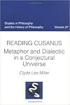 Reading Cusanus : metaphor and dialectic in a conjectural universe