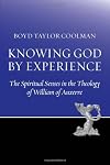 Knowing God by Experience: The Spiritual Senses and the Knowledge of God in the Theology of William of Auxerre