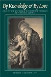 By Knowledge and by Love: Charity and Knowledge in the Moral Theology of St. Thomas Aquinas