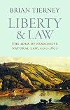 Liberty and Law: The Idea of Permissive Natural Law, 1100-1800 (Studies in Medieval and Early Modern Canon Law)