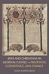 Jews and Christians in medieval Castile : tradition, coexistence, and change