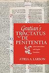 Gratian's Tractatus de penitentia: A New Latin Edition with English Translation (Studies in Medieval and Early Modern Canon Law)