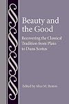 Beauty and the Good: Recovering the Classical Tradition from Plato to Duns Scotus (Studies in Philosophy and the History of Philosophy)