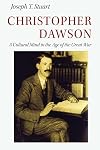 Christopher Dawson : a cultural mind in the age of the Great War