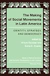 The Making Of Social Movements In Latin America: Identity, Strategy, And Democracy (Series in Political Economy and Economic Development in Latin Am)