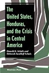 The United States, Honduras, And The Crisis In Central America (Thematic Studies in Latin America)