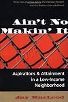 Ain't No Makin' It: Aspirations and Attainment in a Low-Income Neighborhood