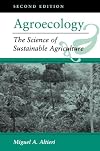 Agroecology: The Science Of Sustainable Agriculture, Second Edition