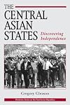 The Central Asian States: Discovering Independence (Westview Series on the Post-Soviet Republics)