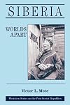 Siberia: Worlds Apart (Westview Series on the Post-Soviet Republics)