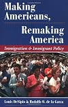 Making Americans, Remaking America: Immigration and Immigrant Policy