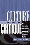 Culture And Critique: An Introduction To The Critical Discourses Of Cultural Studies