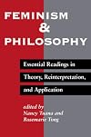Feminism And Philosophy: Essential Readings In Theory, Reinterpretation, And Application