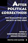 After Political Correctness: The Humanities And Society In The 1990s (Politics & Culture)