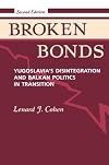 Broken bonds : Yugoslavia's disintegration and Balkan politics in transition