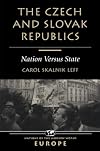 The Czech And Slovak Republics: Nation Versus State (Nations of the Modern World. Europe)