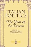 Italian Politics: The Year Of The Tycoon (Italian Politics, Vol)