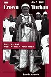 The Crown and the Turban: Muslims and West African Pluralism