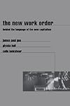 The New Work Order: Behind the Language of the New Capitalism