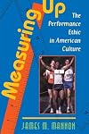Measuring Up: The Performance Ethic in American Culture