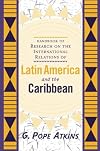 Handbook of research on the international relations of Latin America and the Caribbean