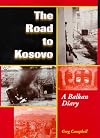 The Road To Kosovo: A Balkan Diary