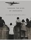 Through the Eyes of Innocents: Children Witness World War II