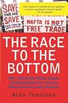 The Race To The Bottom: Why A Worldwide Worker Surplus And Uncontrolled Free Trade Are Sinking American Living Standards