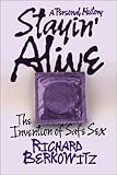 Stayin Alive The Invention Of Safe Sex