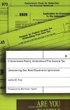If Americans Really Understood the Income Tax: Uncovering Our Most Expensive Ignorance