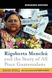 Rigoberta Menchu And The Story Of All Poor Guatemalans New Foreword By Elizabeth Burgos