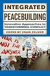 Integrated Peacebuilding: Innovative Approaches to Transforming Conflict