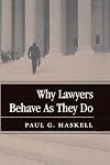 Why Lawyers Behave As They Do (New Perspectives on Law, Culture, and Society)