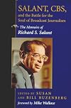Salant, CBS, and the Battle for the Soul of Broadcast Journalism: The Memoirs of Richard S Salant