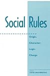 Social Rules: Origin; Character; Logic; Change