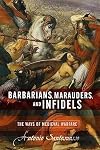 Barbarians, Marauders, and Infidels: The Ways of Medieval Warfare