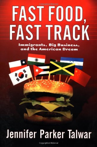 Fast Food Fast Track Immigrants Big Business And The
