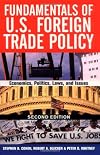 Fundamentals of U.S. Foreign Trade Policy, Second Edition: Economics, Politics, Laws, and Issues