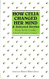 How Celia Changed Her Mind and Selected Stories