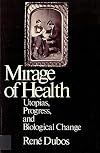 Mirage of Health: Utopias, Progress, and Biological Change