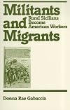 Militants and migrants : rural Sicilians become American workers