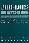 Anthropologies and Histories: Essays in Culture, History, and Political Economy