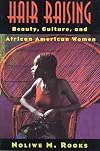 Hair Raising: Beauty, Culture, and African American Women