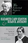 The Selected Papers of Elizabeth Cady Stanton and Susan B. Anthony: In the School of Anti-Slavery, 1840 to 1866 (Volume 1) (Selected Papers of Elizabeth Cady Staton and Susan B. Anthony)