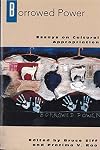 Borrowed Power: Essays on Cultural Appropriation