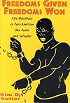 Freedoms Given, Freedoms Won : Afro-Brazilians in Post-Abolition San Paulo and Salvador