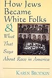 How Jews Became White Folks And What That Says About Race In America