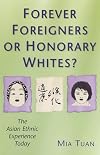 Forever Foreigners or Honorary Whites?: The Asian Ethnic Experience Today